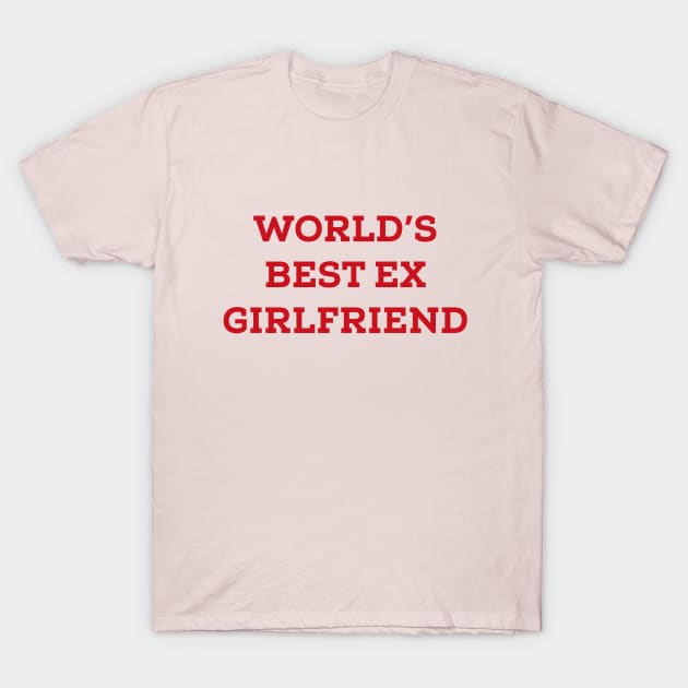 World's Best Ex Girlfriend T-Shirt by Yourfavshop600